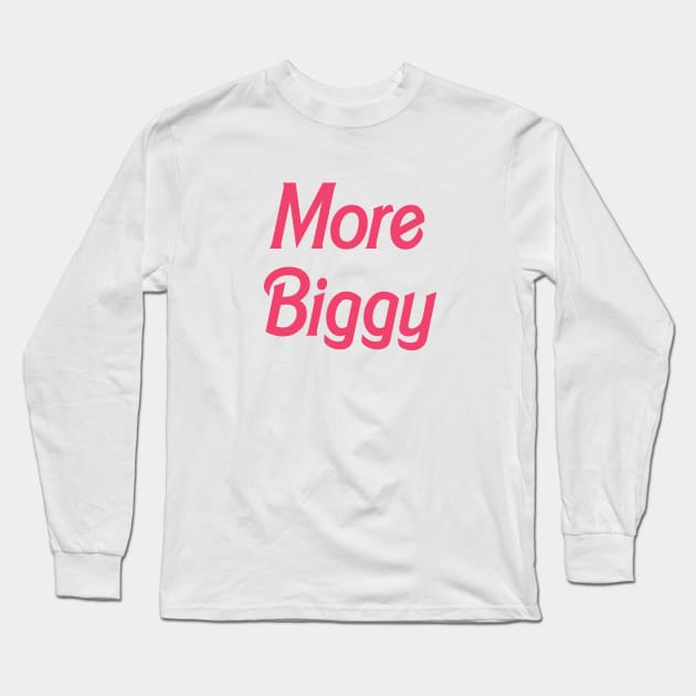 90 Day Fiance More Biggy Long Sleeve T-Shirt by Harvesting